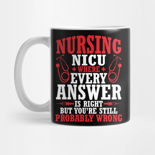 Nursing Nicu Every Answer Is Right But You're Probably Wrong by joandraelliot